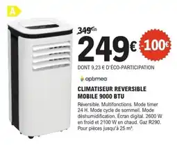 E.Leclerc Brico optimea CLIMATISEUR REVERSIBLE MOBILE 9000 BTU offre