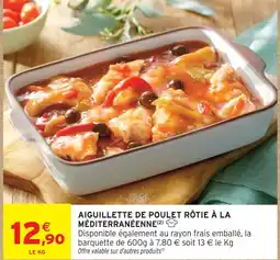 Intermarché Hyper Aiguillette de poulet rôtie à la méditerranéenne offre