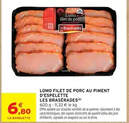 Intermarché Hyper Les brasérades lomo filet de porc au piment d'espelette offre