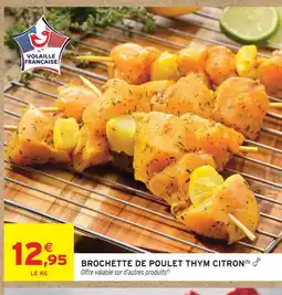 Intermarché Hyper Brochette de poulet thym citron offre