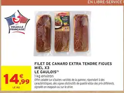 Intermarché Hyper Le gaulois filet de canard extra tendre figues miel x3 offre
