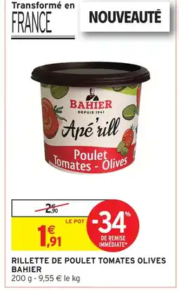Intermarché Hyper Bahier rillettes de poulet tomates olives offre