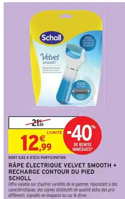 Intermarché Hyper Scholl râpe électrique velvet smooth + recharge contour du pied offre
