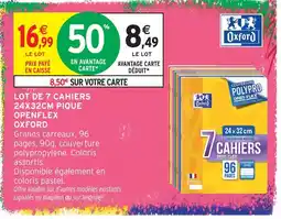 Intermarché Hyper Oxford lot de 7 cahiers 24x32cm pique openflex offre
