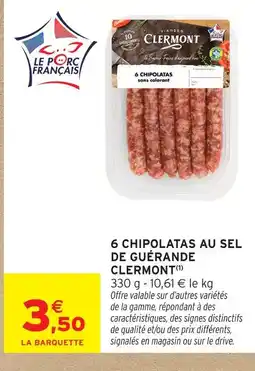 Intermarché Hyper Clermont 6 chipolatas au sel de guérande offre