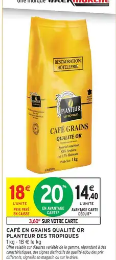 Intermarché Hyper Planteur des tropiques café grains qualité or offre