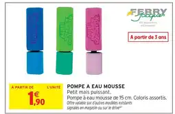 Intermarché Hyper Ferry jacques pompe à eau mousse offre
