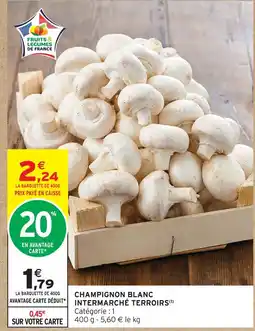 Intermarché Hyper Intermarché terroirs champignon blanc offre