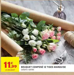 Intermarché Hyper Bouquet composé 12 tiges marquise offre