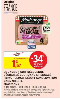 Intermarché Hyper Madrange gourmand & engage jambon cuit découenné dégraissé offre