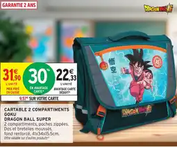 Intermarché Hyper Cartable 2 compartiments goku dragon ball super offre