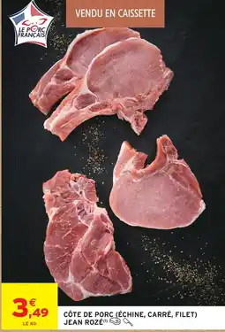 Intermarché Jean rozé côte de porc (échine, carré, filet) offre