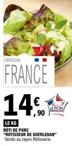 E.Leclerc RÔTI DE PORC "ROTISSEUR DE GUERLEDAN" offre