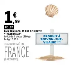 E.Leclerc TRADI BREIZH PAIN AU CHOCOLAT PUR BEURRE offre
