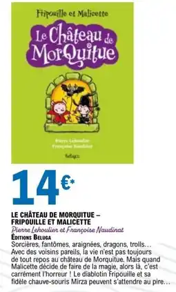 E.Leclerc Fripouille et Malicette LE CHÂTEAU DE MORQUITUE offre