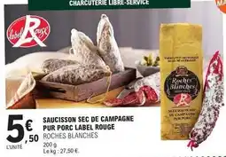 E.Leclerc Roches blanches - saucisson sec de campagne pur porc label rouge offre