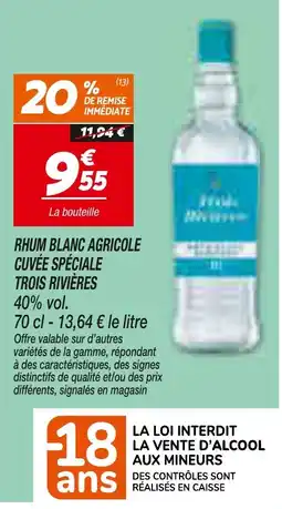 Netto RHUM BLANC AGRICOLE CUVÉE SPÉCIALE TROIS RIVIÈRES offre