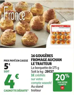 Auchan LE TRAITEUR Gougnères au fromage offre