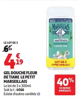 Auchan LE PETIT MARSEILLAIS GEL DOUCHE FLEUR DE TIARE offre