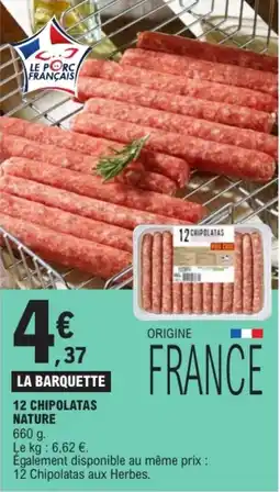 E.Leclerc LE PORC FRANÇAIS 12 CHIPOLATAS NATURE offre