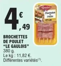 E.Leclerc Express LE GAULOIS Brochettes de poulet offre