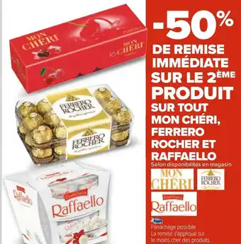Carrefour Raffaello, ferrero roche, mon chéri bon plan sur tout mon chéri, ferrero rocher et raffaello offre