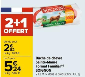 Carrefour Soignon bûche de chèvre sainte-maure format familial offre