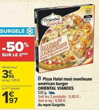 Carrefour Oriental viandes pizza halal maxi moelleuse américan burger offre