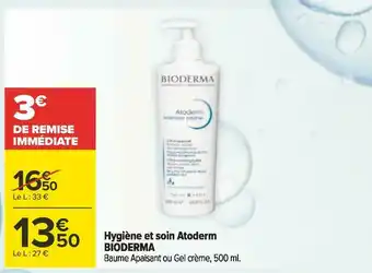 Carrefour Bioderma hygiène et soin atoderm offre
