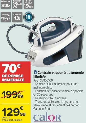 Carrefour Calor centrale vapeur à autonomie illimitée offre