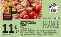 E.Leclerc Bigard - 7 brochettes au beuf extra tendre offre