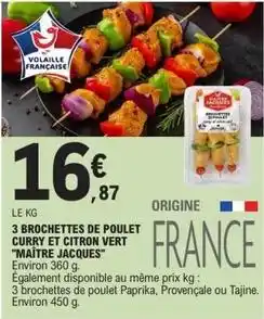 E.Leclerc 3 brochettes de poulet curry et citron vert offre