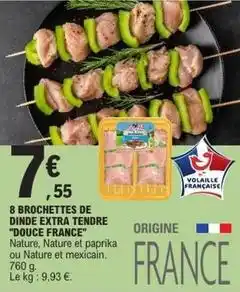 E.Leclerc Douce france - 8 brochettes de dinde extra tendre offre