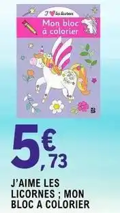 E.Leclerc J'aime les licornes: mon bloc a colorier offre