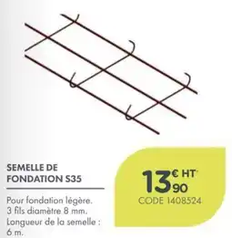 Point Vert SEMELLE DE FONDATION S35 offre