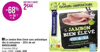 Géant Casino Broceliande le jambon bien elevé sans antibiotique dès la naissance - 25% de sel offre