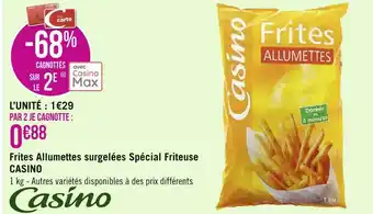 Géant Casino Casino frites allumettes surgelées spécial friteuse offre