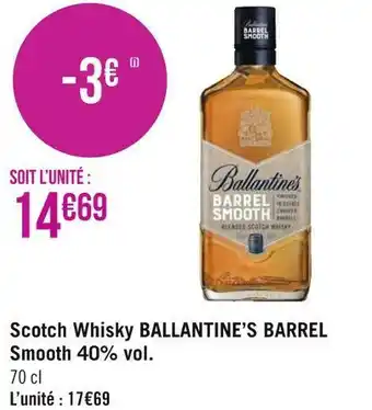 Géant Casino Ballantine’s barrel scotch whisky smooth 40% vol. offre