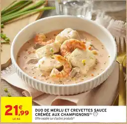 Intermarché DUO DE MERLU ET CREVETTES SAUCE CRÉMÉE AUX CHAMPIGNONS offre