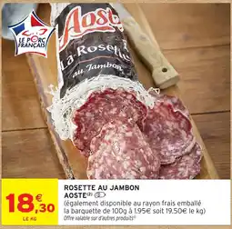 Intermarché Aoste La Rosette au Jambon offre