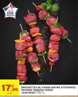 Intermarché JEAN ROZÉ BROCHETTES DE VIande BOVINE ATTENDRIES POIVRON TOMATES CERISE offre