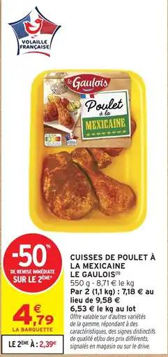 Intermarché Le Gaulois Cuisse de poulet à la mexicaine offre