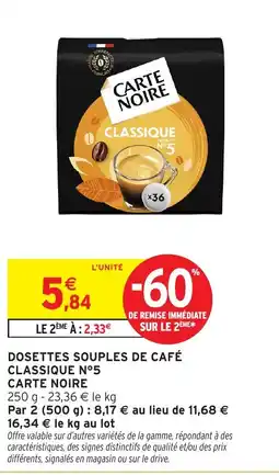Intermarché CARTE NOIRE DOSETTES SOUPLES DE CAFÉ CLASSIQUE N°5 offre