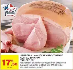 Intermarché Tallec - jambon a l'ancienne avec couenne cuit au torchon offre