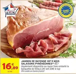 Intermarché Jambon de bayonne igp 9 mois salaisons pyreneennes offre