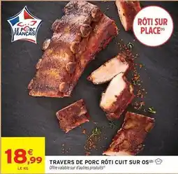 Intermarché Travers de porc rôti cuit sur os offre