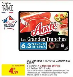 Intermarché Aoste - les grandes tranches jambon sec offre