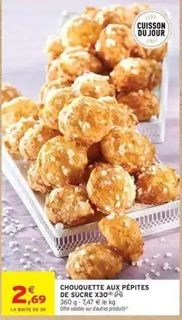 Intermarché Chouquette aux pepites de sucre offre