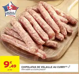 Intermarché Hyper CHIPOLATAS DE VOLAILLE AU CURRY offre