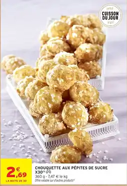 Intermarché Hyper CHOUQUETTE AUX PÉPITES DE SUCRE offre